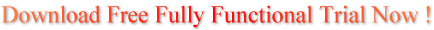 Download Free Fully Functional Trial Now !