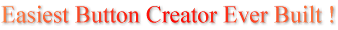 Easiest Button Creator Ever Built !