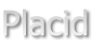 Placid