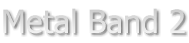 Metal Band 2